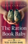 Image for The Ration Book Baby : An utterly heart-wrenching and uplifting World War 2 saga
