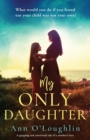 Image for My Only Daughter : A gripping and emotional tale of a mother&#39;s love