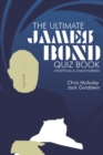 Image for James Bond - The Ultimate Quiz Book : 500 Questions &amp; Answers