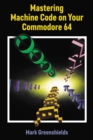 Image for Mastering Machine Code On Your Commodore 64