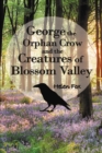 Image for George the Orphan Crow and the Creatures of Blossom Valley