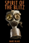 Image for Spirit of the Blitz : A Boy&#39;s Struggle to Survive in the London Blitz