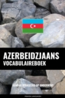 Image for Azerbeidzjaans vocabulaireboek: Aanpak Gebaseerd Op Onderwerp