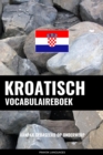 Image for Kroatisch vocabulaireboek: Aanpak Gebaseerd Op Onderwerp