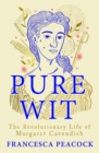 Image for Pure wit  : the revolutionary life of Margaret Cavendish