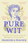 Image for Pure wit  : the revolutionary life of Margaret Cavendish
