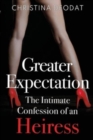 Image for Greater Expectation: The Intimate Confession of an Heiress