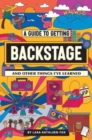 Image for A Guide To Getting Backstage (And Other Things I&#39;ve Learned)
