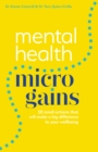 Image for Mental Health Micro-gains : 50 Small Actions That Will Make a Big Difference to Your Wellbeing