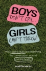 Image for Boys Don&#39;t Cry, Girls Can&#39;t Throw