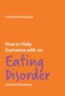 Image for How to Help Someone with an Eating Disorder : A Practical Handbook