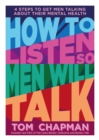 Image for How to Listen so Men will Talk : 4 Steps to Get Men Talking About Their Mental Health