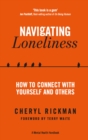 Image for Navigating loneliness  : how to connect with yourself and others