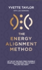 Image for Energy Alignment Method : Let Go of the Past, Free Yourself From Sabotage and Attract the Life You Want