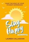 Image for Stay Happy While You Study: Make the Most of Your Student Experience