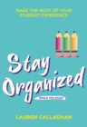 Image for Stay Organized While You Study : Make the Most of Your Student Experience