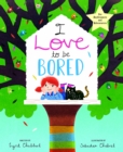 Image for I Love to Be Bored