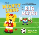 Image for The Mighty Lions and the Big Match (UK Edition) : What If We Don&#39;t Win?