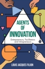 Image for Agents of innovation  : entrepreneurs, facilitators and intrapreneurs
