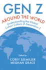 Image for Gen Z around the world  : understanding the global cohort culture of Generation Z