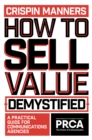 Image for How to sell value - demystified  : a practical guide for communications agencies