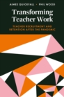 Image for Transforming Teacher Work : Teacher Recruitment and Retention After the Pandemic