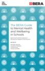 Image for The BERA Guide to Mental Health and Wellbeing in Schools : Exploring Frontline Support in Educational Research and Practice