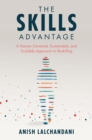 Image for The skills advantage  : a human-centered, sustainable, and scalable approach to reskilling