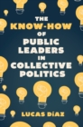 Image for The Know-How of Public Leaders in Collective Politics
