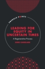 Image for Leading for equity in uncertain times: a regenerative process