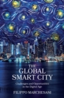 Image for The global smart city  : challenges and opportunities in the digital age