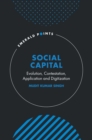 Image for Social capital  : evolution, contestation, application and digitization