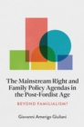 Image for The Mainstream Right and Family Policy Agendas in the Post-Fordist Age : Beyond Familialism?