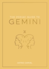 Image for The zodiac guide to Gemini  : the ultimate guide to understanding your star sign, unlocking your destiny and decoding the wisdom of the stars