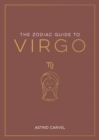 Image for The zodiac guide to Virgo  : the ultimate guide to understanding your star sign, unlocking your destiny and decoding the wisdom of the stars