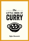 Image for The Little Book of Curry: A Pocket Guide to the Wonderful World of Curry, Featuring Recipes, Trivia and More