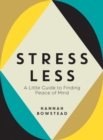 Image for Stress less  : a little guide to finding peace of mind