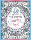 Image for The Crystal Colouring Book : A Healing Journey of Colour and Creativity