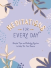 Image for Meditations for every day: simple tips and calming quotes to help you find peace.