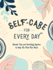 Image for Self-Care for Every Day: Simple Tips and Soothing Quotes to Help You Feel Your Best