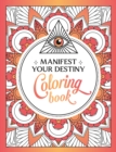 Image for Manifest Your Destiny Coloring Book : A Mesmerizing Journey of Color and Creativity