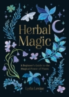 Image for Herbal magic  : a beginner&#39;s guide to the magical power of plants