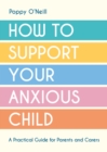 Image for How to Support Your Anxious Child
