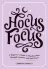 Image for Hocus focus  : a beginner&#39;s guide to manifestation through intention and spell work