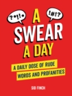 Image for A Swear a Day: A Daily Dose of Rude Words and Profanities