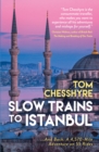 Image for Slow trains to Istanbul  : ... and back