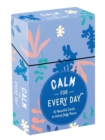 Image for Calm for Every Day : 52 Beautiful Cards and Booklet to Unlock Daily Peace