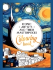 Image for Iconic Artists and Their Masterpieces : The Colouring Book - An Inspiring Journey of Colour and Creativity