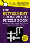 Image for The Retirement Crossword Puzzle Book : Over 100 Quick Crossword Puzzles to Keep Your Mind Active