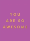 Image for You Are So Awesome